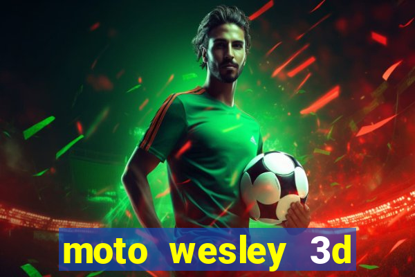 moto wesley 3d dinheiro infinito